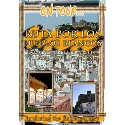 On Tour...  Route Of The White Town Exploring The White Villages Of Andalusia