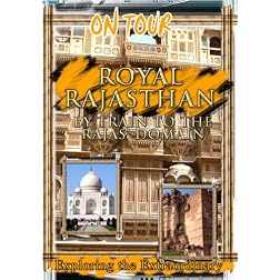 On Tour...  ROYAL RAJASTHAN By Train To The Rajas' Domain