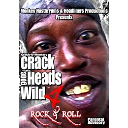 Crackheads Gone Wild: Rock and Roll