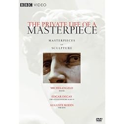 The Private Life of a Masterpiece: Masterpieces of Sculpture
