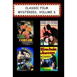 Classic Film Mysteries, #6 (Corsair, Murder with Pictures, What Price Crime, Wives Under Suspicion)