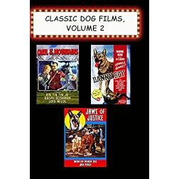 Classic Dog Films, Volume 2 (Caryl of the Mountains, Danny Boy, Jaws of Justice)
