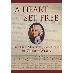 A Heart Set Free: Charles Wesley