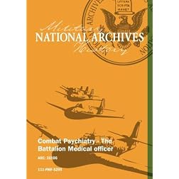 COMBAT PSYCHIATRY - THE BATTALION MEDICAL OFFICER
