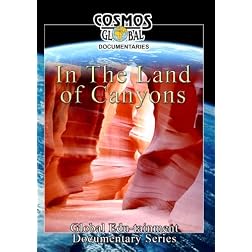 Cosmos Global Documentaries  IN THE LAND OF THE CANYONS