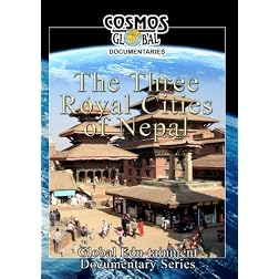Cosmos Global Documentaries THE THREE ROYAL CITIES OF NEPAL