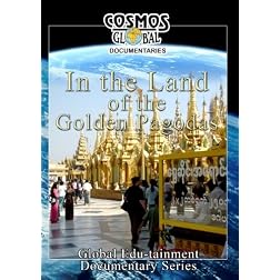 Cosmos Global Documentaries IN THE LAND OF GOLDEN PAGODAS