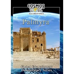 Cosmos Global Documentaries  PALMYRA City Of A Thousand Pillars