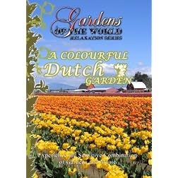 Gardens of the World  A COLOURFUL DUTCH GARDEN