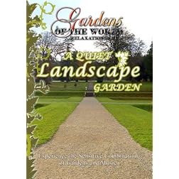 Gardens of the World  A QUIET LANDSCAPE GARDEN