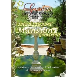 Gardens of the World  THE ELEGANT MANSION GARDENS