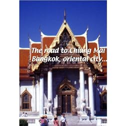 The Road to Chiang Mai  The Road to Chiang Mai: Bangkok, Oriental City
