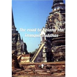 The Road to Chiang Mai  The Road to Chaing Mai: Tranquil Buddhas