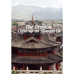 The Dragon  The Dragon: Close-Up On Shangri-La