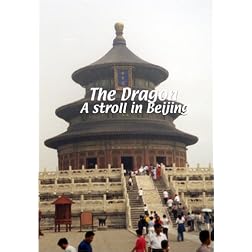 The Dragon  The Dragon: A Stroll in Beijing