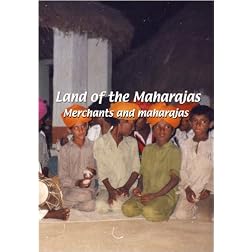 Land of the Maharajas: Merchants and Maharajas