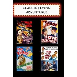Classic Flying Adventures (Dawn Express, Love Takes Flight, Sky Racket, Three Guys Named Mike)