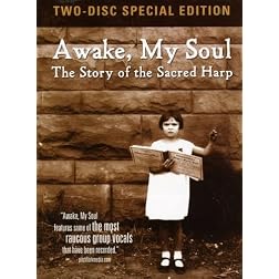 Awake, My Soul: The Story of the Sacred Harp [Two-Disc Special Edition]
