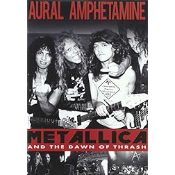 Aural Amphetamine: Metallica and the Dawn Of Thrash