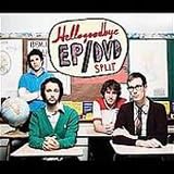 Hellogoodbye EP/DVD Split by Hellogoodbye