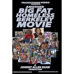 Another Big Fat Homeless Berkeley Movie