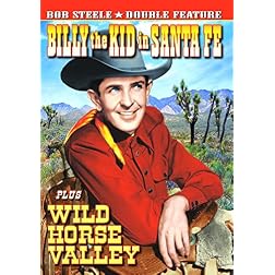 Bob Steele Double Feature: Billy The Kid in Sante Fe/Wild Horse Valley