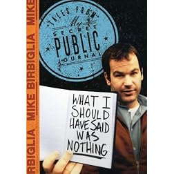 Mike Birbiglia: What I Should Have Said Was Nothing - Tales From My Secret Public Journal