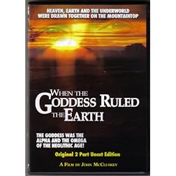 When the Goddess Ruled the Earth