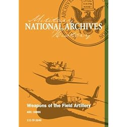 WEAPONS OF THE FIELD ARTILLERY