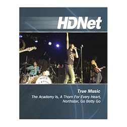 True Music: The Academy Is, A Thorn For Every Heart, Northstar, Go Betty Go [HD DVD]