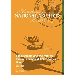 THE CHAPLAIN AND THE MILITARY FUNERAL - SERGEANT FOLEY COMES HOME