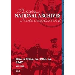 HERE IS CHINA, ca. 1943 - ca. 1947
