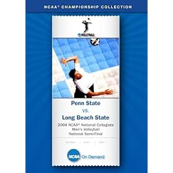 2004 NCAA National Collegiate Men's Volleyball National Semi-Final - Penn State vs. Long Beach State