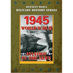 Aviation In The News WWII - 1945