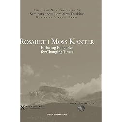 Rosabeth Moss Kanter: Enduring Principles for Changing Times