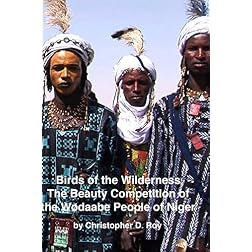 Birds of the Wilderness: The Beauty Competition of the Wodaabe People of Niger
