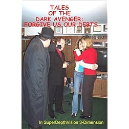 Tales of the Dark Avenger: Forgive Us Our Debts 3-D (HQFS)