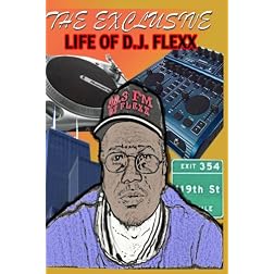 The Exclusive Life Of D.J Flexx