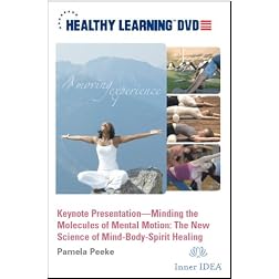 Keynote Presentation Minding the Molecules of Mental Motion: The New Science of Mind-Body-Spirit Healing