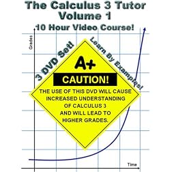 The Calculus 3 Tutor: Volume 1 - 10 Hour Course - 3 DVD Set - Learn by examples!