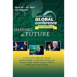 A Conversation With Gov. Arnold Schwarzenegger on Alternative Energy and Climate Change; and Nobel L