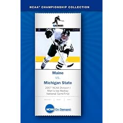 2007 NCAA Division I  Men's Ice Hockey National Semi-Final - Maine vs. Michigan State