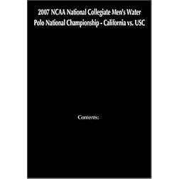 2007 NCAA National Collegiate Men's Water Polo National Championship - California vs. USC