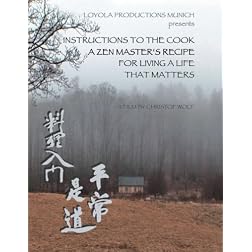 Instructions to the Cook. A Zen Master s Recipe for Living a Life That Matters