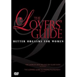 The Lovers' Guide: Better Orgasms for Women
