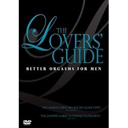 The Lovers' Guide: Better Orgasms for Men