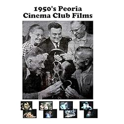 1950's Peoria Cinema Club Films
