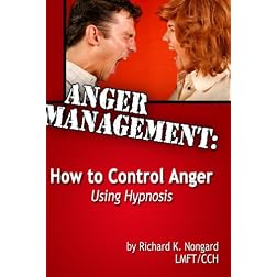 Anger Management: How to Control Anger NOW Using Hypnosis