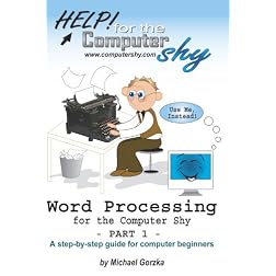 Word Processing for the Computer Shy (Part 1): A Guide for Computer Beginners