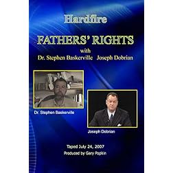 Hardfire FATHERS' RIGHTS  Dr. Stephen Baskerville / Joseph Dobrian